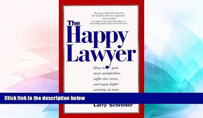 Must Have  The Happy Lawyer: How to Gain More Satisfaction, Suffer Less Stress, and Enjoy Higher