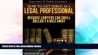 Must Have  How To Get Hired as a Legal Professional  READ Ebook Full Ebook