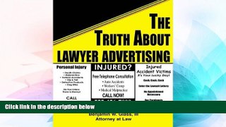 Must Have  The Truth About Lawyer Advertising  READ Ebook Full Ebook