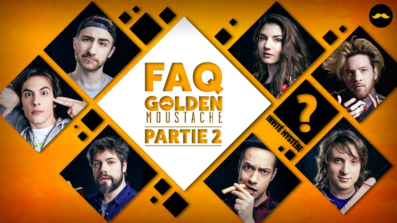 FAQ GOLDEN MOUSTACHE PARTIE 2