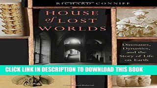 [DOWNLOAD] PDF BOOK House of Lost Worlds: Dinosaurs, Dynasties, and the Story of Life on Earth New