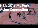 Asian Connection NBA 2K16 My Park