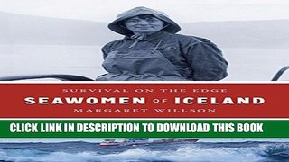 [DOWNLOAD] PDF BOOK Seawomen of Iceland: Survival on the Edge (Naomi B. Pascal Editor s Endowment)