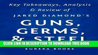 [DOWNLOAD] PDF BOOK Key Takeaways, Analysis   Review of Jared Diamond s Guns, Germs,   Steel: The