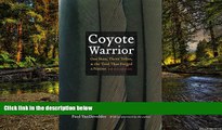 Must Have  Coyote Warrior: One Man, Three Tribes, and the Trial That Forged a Nation, Second