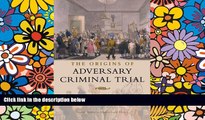 Must Have  The Origins of Adversary Criminal Trial (Oxford Studies in Modern Legal History)