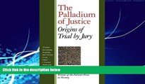 Big Deals  The Palladium of Justice: Origins of Trial by Jury  Full Ebooks Most Wanted