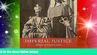 Must Have  Imperial Justice: Africans in Empire s Court  READ Ebook Full Ebook