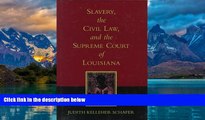 Big Deals  Slavery, the Civil Law, and the Supreme Court of Louisiana  Best Seller Books Most Wanted