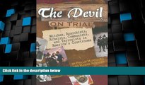 Must Have PDF  The Devil on Trial: Witches, Anarchists, Atheists, Communists, and Terrorists in