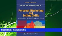 FREE DOWNLOAD  The Law Firm Associate s Guide to Personal Marketing and Selling Skills--Trainer s