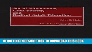 [BOOK] PDF Social Movements, Civil Society, and Radical Adult Education (Critical Studies in