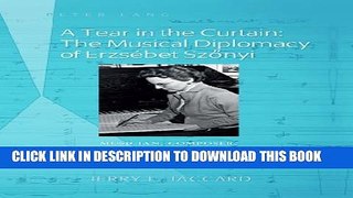 [DOWNLOAD] PDF A Tear in the Curtain: The Musical Diplomacy of ErzsÃ©bet Szonyi: Musician,