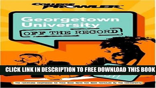 [EBOOK] DOWNLOAD Georgetown University: Off the Record (College Prowler) (College Prowler: