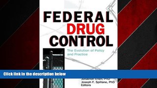 Free [PDF] Downlaod  Federal Drug Control: The Evolution of Policy and Practice  DOWNLOAD ONLINE