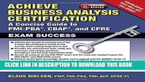 [EBOOK] DOWNLOAD Achieve Business Analysis Certification: The Complete Guide to PMI-PBA, CBAP and