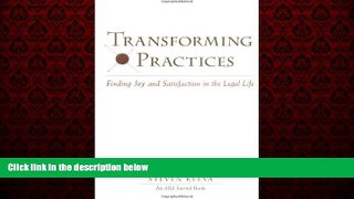 Free [PDF] Downlaod  Transforming Practices : Finding Joy and Satisfaction in the Legal Life