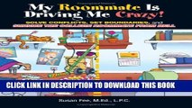 [BOOK] PDF My Roommate Is Driving Me Crazy!: Solve Conflicts, Set Boundaries, and Survive the