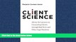 FREE PDF  Client Science: Advice for Lawyers on Counseling Clients through Bad News and Other