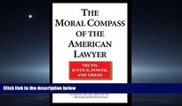 FREE PDF  The Moral Compass of the American Lawyer: Truth, Justice, Power, and Greed  FREE BOOOK