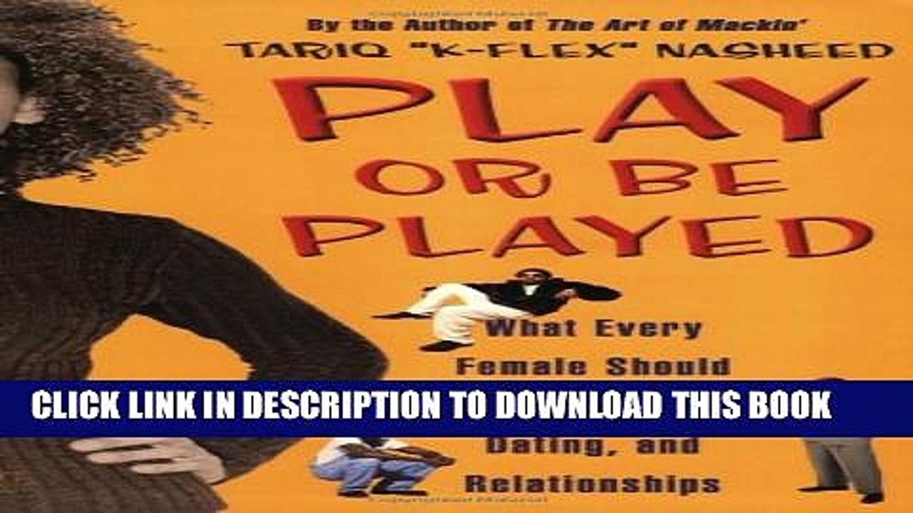 [EBOOK] DOWNLOAD Play or Be Played: What Every Female Should Know About Men, Dating, and
