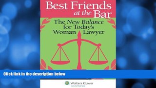 Free [PDF] Downlaod  Best Friends At the Bar: the New Balance for Today s Woman Lawyer  BOOK