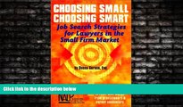 EBOOK ONLINE  Choosing Small, Choosing Smart: Job Search Strategies for Lawyers in the Small Firm