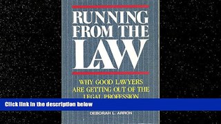 READ book  Running from the Law: Why Good Lawyers Are Getting Out of the Legal Profession READ