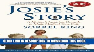 [PDF] Josie s Story: A Mother s Inspiring Crusade to Make Medical Care Safe Popular Collection