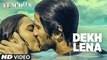 Tum Bin 2 DEKH LENA Video Song - Arijit Singh & Tulsi Kumar - Neha Sharma, Aditya & Aashim