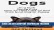 [Read PDF] Dogs: Dog Care: Puppy Care: How To Take Care Of And Train Your Dog Or Puppy (The