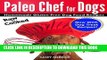[Read PDF] Paleo Chef for Dogs: Homemade Gluten-Free Dog Food Recipes Download Free