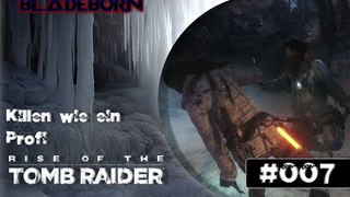 RISE OF THE TOMB RAIDER #007 - Killen wie ein Profi  | Let's Play Rise Of The Tomb Raider