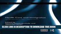 [PDF] Health Care and Immigration: Understanding the Connections (Ethnic and Racial Studies) Full