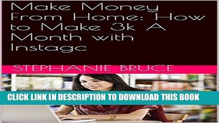 [PDF] Make Money From Home: How to Make 3k A Month with Instagc: Bonus Included!! Popular Colection