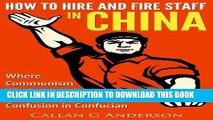 [PDF] How to Hire and Fire Staff in China Full Online