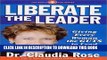 [Read PDF] Liberate the Leader: Giving Every Woman the Guts to Lead Ebook Online