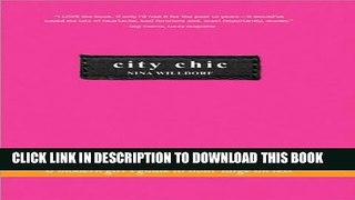 [Read PDF] City Chic: An Urban Girl s Guide to Livin  Large on Less Download Online