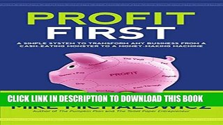 [DOWNLOAD] PDF BOOK Profit First: A Simple System To Transform Any Business From A Cash-Eating