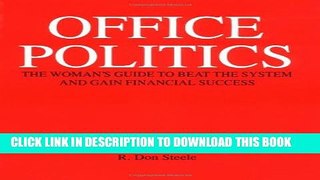 [Read PDF] Office Politics: The Woman s Guide to Beat the System and Gain Financial Success Ebook