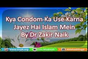Kya Condom Ka Use Karna Jayez Hai Islam Mein By Dr Zakir Naik PeaceTv Urdu 2016