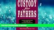 FAVORIT BOOK Custody for Fathers : A Practical Guide Through the Combat Zone of a Brutal Custody