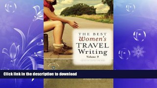 FAVORITE BOOK  The Best Women s Travel Writing, Volume 9: True Stories from Around the World  GET