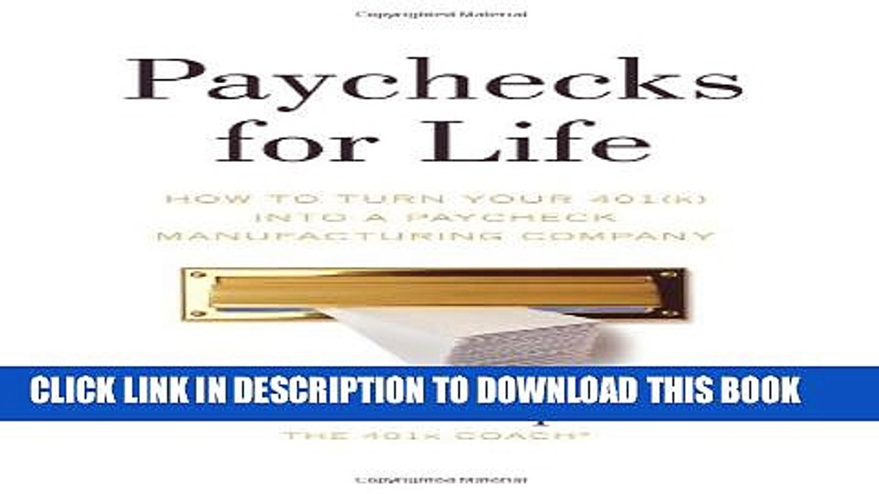[Read PDF] Paychecks for Life: How to Turn Your 401(k) into a Paycheck Manufacturing Company
