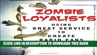 [PDF] Zombie Loyalists: Using Great Service to Create Rabid Fans Full Collection