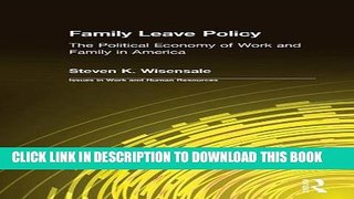 [PDF] Family Leave Policy: The Political Economy of Work and Family in America (Issues in Work and