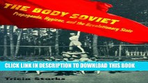 [PDF] Body Soviet: Propaganda, Hygiene, and the Revolutionary State Popular Online