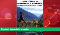 GET PDF  Trail Guide to Northern Colorado: Hiking   Skiing in Fort Collins, Poudre Canyon   North