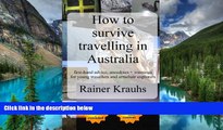 Must Have  How to survive travelling in Australia: first-hand advice, anecdotes   warnings for