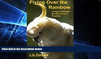 Must Have  Flying Over the Rainbow: Living in Australia - The Bird-Lover s Paradise  Premium PDF